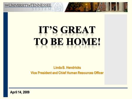 Linda B. Hendricks Vice President and Chief Human Resources Officer April 14, 2009.