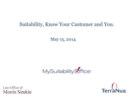 May 15, 2014 Suitability, Know Your Customer and You.