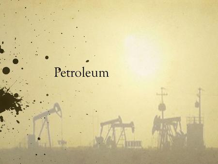 Petroleum. Consumption By 2008 U.S. = world's third-largest oil producer 8.5 million barrels of oil and natural gas liquids per day Petroleum is the largest.