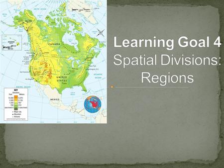 Explain how physical and human geographic factors create regions and identify various formal, functional and perceptual regions in the world.