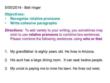 Recognize relative pronouns Write cohesive paragraphs