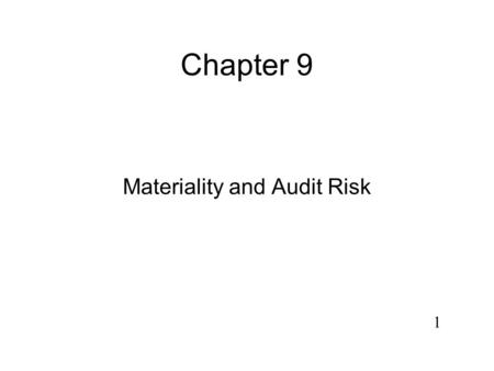 1 Chapter 9 Materiality and Audit Risk 2 3 Under which auditing approach(es) are auditors required to obtain an understanding of the internal controls?