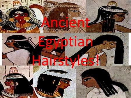Ancient Egyptian Hairstyles!. Were there different types of hairstyles for different ages and social status/jobs?? Hairstyles are different with age and.