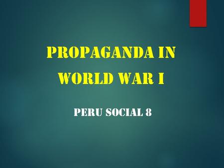 Propaganda in World War I Peru Social 8.