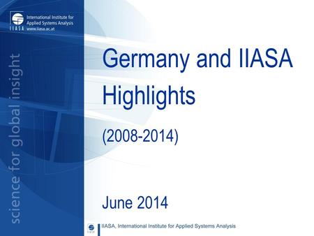 Germany and IIASA Highlights (2008-2014) June 2014.