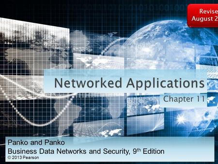 Chapter 11 Panko and Panko Business Data Networks and Security, 9 th Edition © 2013 Pearson Revised August 2013.