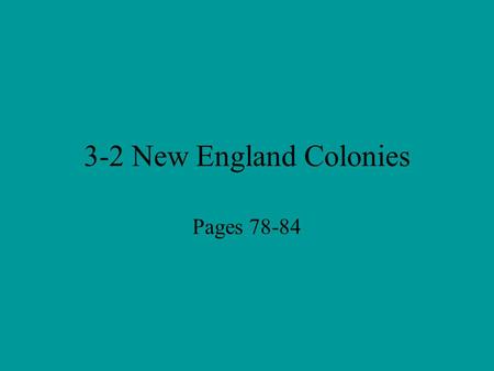3-2 New England Colonies Pages 78-84.