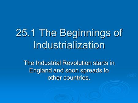 25.1 The Beginnings of Industrialization