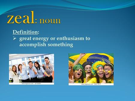 Definition:  great energy or enthusiasm to accomplish something.