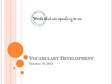 V OCABULARY D EVELOPMENT October 10, 2012. 2010 E NGLISH S TANDARDS K.8 The student will expand vocabulary 1.8 The student will expand vocabulary 2.7.