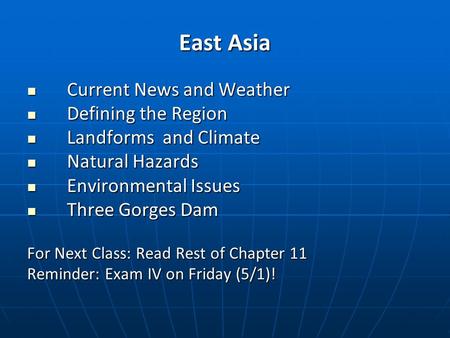 East Asia Current News and Weather Current News and Weather Defining the Region Defining the Region Landforms and Climate Landforms and Climate Natural.