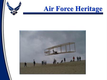 Air Force Heritage. Overview Air Power before WWI WWII – Strategic bombardment Korea War + Technology Air Campaigns of Vietnam The Space Race DESERT STORM.