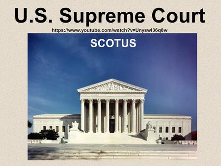 U.S. Supreme Court https://www.youtube.com/watch?v=Unyswl36q8w