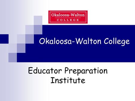 Okaloosa-Walton College Educator Preparation Institute.