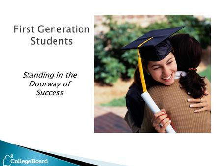 Standing in the Doorway of Success.  At Risk Population  Growing Segment of the College Bound Population  Key to Enrollment Success for Many Institutions.