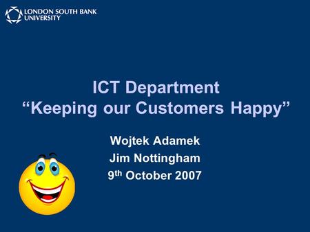 ICT Department “Keeping our Customers Happy”