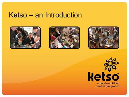 Ketso – an Introduction. Aims of the day Gain experience in planning and running a workshop with Ketso Understand how the elements of Ketso are designed.