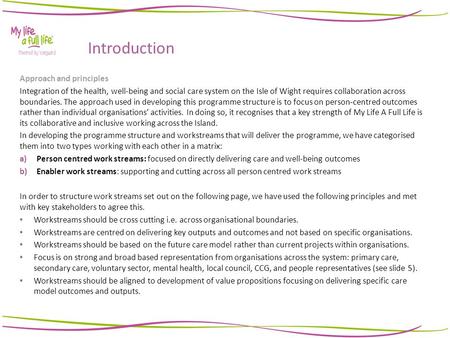 Introduction Approach and principles Integration of the health, well-being and social care system on the Isle of Wight requires collaboration across boundaries.