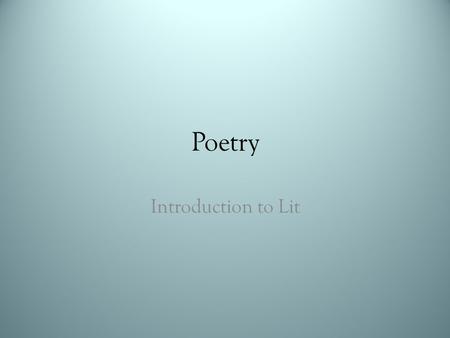 Poetry Introduction to Lit. Different Types of Poetry Traditional poetry A Poetry Slam A Poet Laurate Famous Children's Poetry audio Famous Children's.