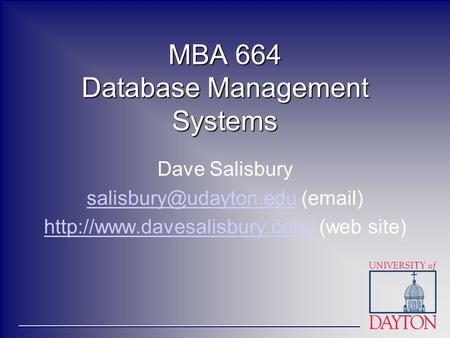 MBA 664 Database Management Systems Dave Salisbury ( )