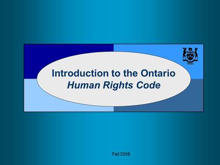Fall 2008 Introduction to the Ontario Human Rights Code.
