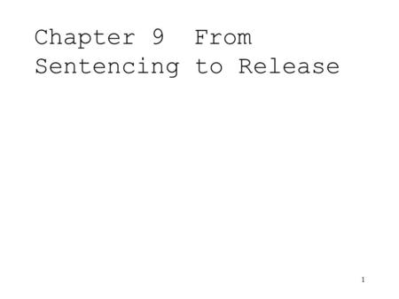 1 Chapter 9From Sentencing to Release. 2 Introduction judge may order a probation officer to prepare a pre-sentence report, which describes the offender's.