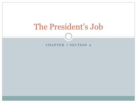 The President’s Job Chapter 7 Section 2.