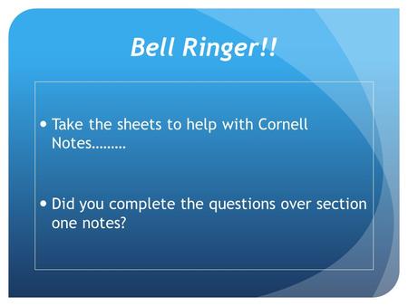 Bell Ringer!! Take the sheets to help with Cornell Notes………