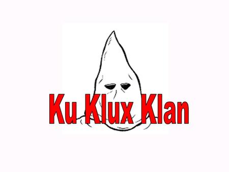 Origins of the Ku Klux Klan Also known as the Invisible Empire of the South 1st branch was established in Tennessee May 1866 Branches grew up in Southern.