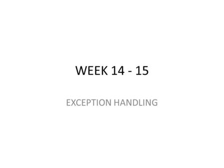 WEEK 14 - 15 EXCEPTION HANDLING. Syntax Errors Syntax errors, also known as parsing errors, are perhaps the most common kind of complaint you get while.