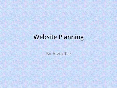 Website Planning By Alvin Tse. How Websites Work.