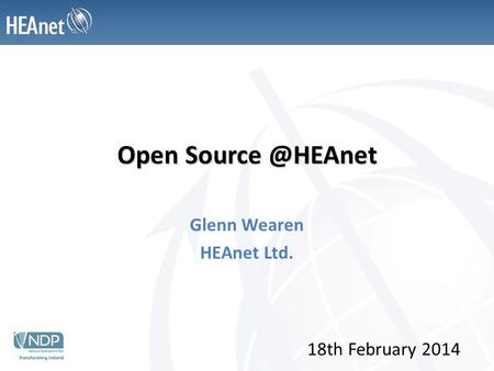 Open Glenn Wearen HEAnet Ltd. 18th February 2014.