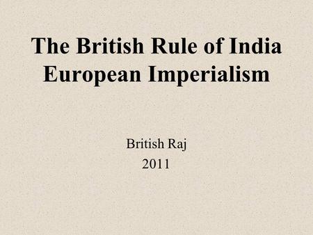 The British Rule of India European Imperialism British Raj 2011.