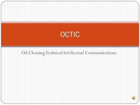 Oil Cleaning Technical Intellectual Communications OCTIC.