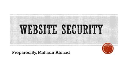 Prepared By, Mahadir Ahmad. StopBadware makes the Web safer through the prevention, mitigation, and remediation of badware websites. partners include.