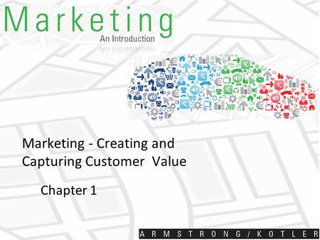 Marketing - Creating and Capturing Customer Value