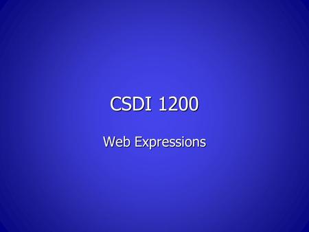 CSDI 1200 Web Expressions. Contact and course information: Instructor: Roger Kleinpeter Instructor: Roger Kleinpeter My Web page: oz.plymouth.edu/~rgkleinpeter/