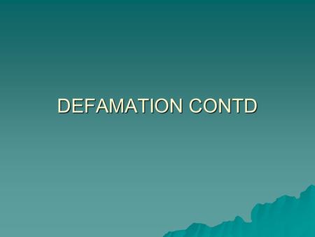 DEFAMATION CONTD. DEFENCES TO LIBEL CONTD  Section 1 of the Defamation Act 1996 extended the principle of “innocent dissemination” to broadcasting and.