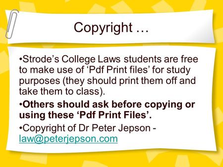 Copyright … Strode’s College Laws students are free to make use of ‘Pdf Print files’ for study purposes (they should print them off and take them to class).