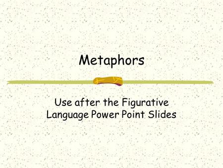 Use after the Figurative Language Power Point Slides