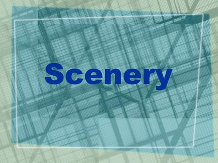 Scenery. What is SCENERY? Curtains, backdrops, or any structures constructed to transform an empty stage into a suitable background for the play.