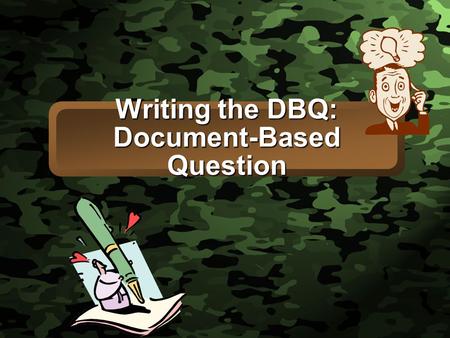 Slide 1 Writing the DBQ: Document-Based Question.