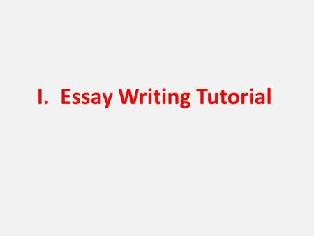 I. Essay Writing Tutorial. A. 3 “FRQ” ESSAYS 1. DBQ (Document–based Question): Use ALL the docs! 2. CCOT Changes & Continuities! 3. COMPARE/CONTRAST Similar.