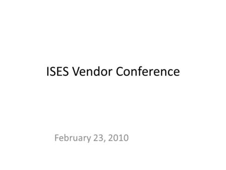 ISES Vendor Conference February 23, 2010. Topics for Session Maintaining, Collecting, and Reporting Racial & Ethnic Data WSLS planning – Race / Ethnicity.