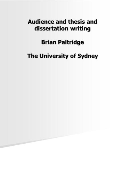 Audience and thesis and dissertation writing Brian Paltridge The University of Sydney.
