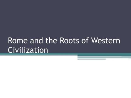 Rome and the Roots of Western Civilization