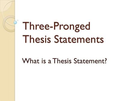 Three-Pronged Thesis Statements