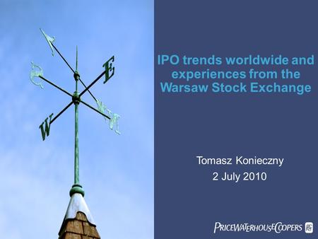  IPO trends worldwide and experiences from the Warsaw Stock Exchange Tomasz Konieczny 2 July 2010.