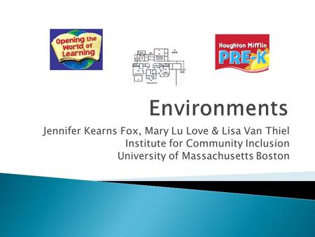 Jennifer Kearns Fox, Mary Lu Love & Lisa Van Thiel Institute for Community Inclusion University of Massachusetts Boston.