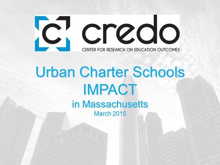 Urban Charter Schools IMPACT in Massachusetts March 2015.